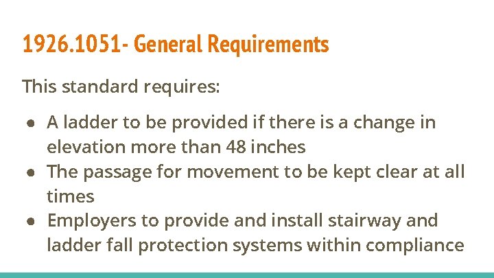 1926. 1051 - General Requirements This standard requires: ● A ladder to be provided