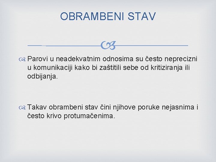 OBRAMBENI STAV Parovi u neadekvatnim odnosima su često neprecizni u komunikaciji kako bi zaštitili