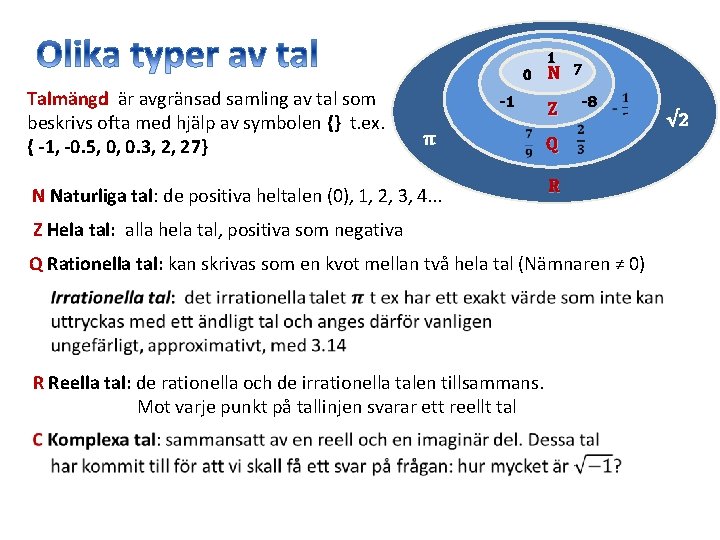 1 0 N 7 Talmängd är avgränsad samling av tal som beskrivs ofta med