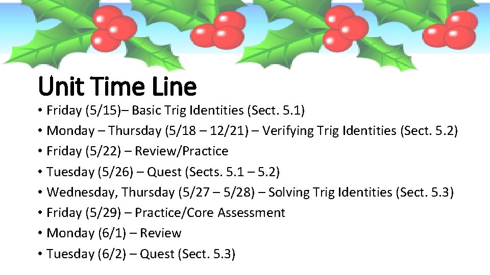Unit Time Line • Friday (5/15)– Basic Trig Identities (Sect. 5. 1) • Monday