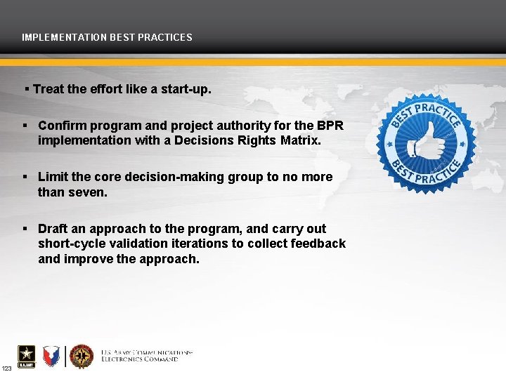 IMPLEMENTATION BEST PRACTICES Treat the effort like a start-up. Confirm program and project authority