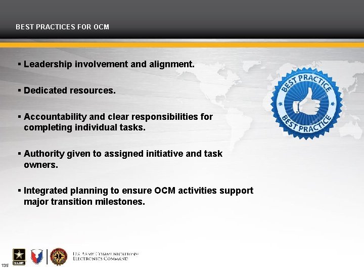 BEST PRACTICES FOR OCM Leadership involvement and alignment. Dedicated resources. Accountability and clear responsibilities