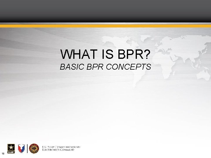 WHAT IS BPR? BASIC BPR CONCEPTS 19 