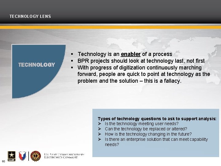 TECHNOLOGY LENS Technology is an enabler of a process BPR projects should look at