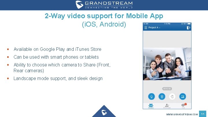 2 -Way video support for Mobile App (i. OS, Android) § Available on Google