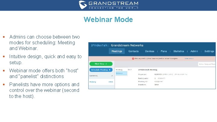 Webinar Mode § Admins can choose between two modes for scheduling: Meeting and Webinar.