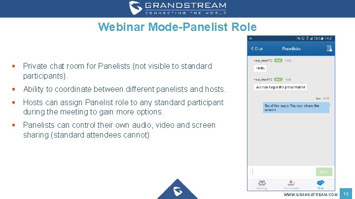 Webinar Mode-Panelist Role § Private chat room for Panelists (not visible to standard participants).