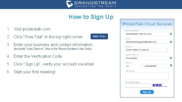 How to Sign Up 1. Visit ipvideotalk. com 2. Click “Free Trial” in the