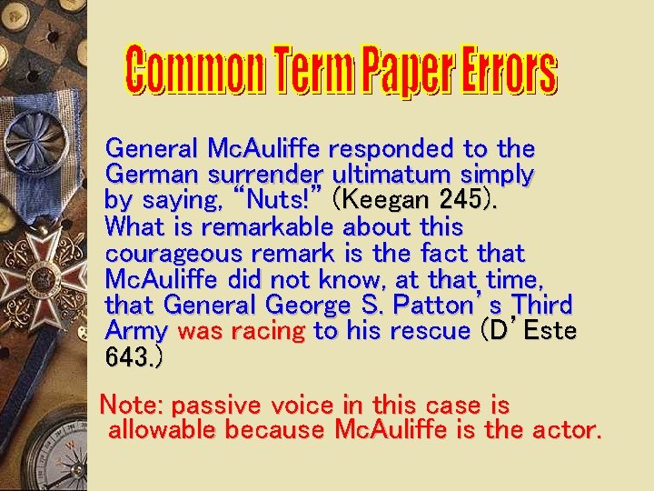 General Mc. Auliffe responded to the German surrender ultimatum simply by saying, “Nuts!” (Keegan