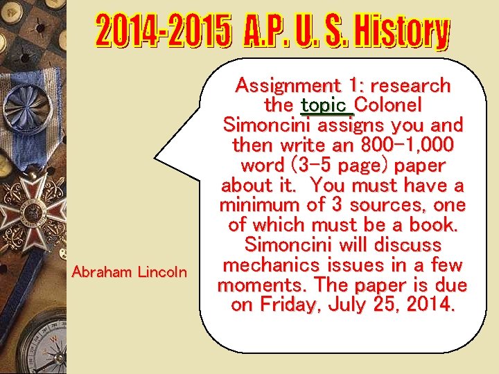 Abraham Lincoln Assignment 1: research the topic Colonel Simoncini assigns you and then write