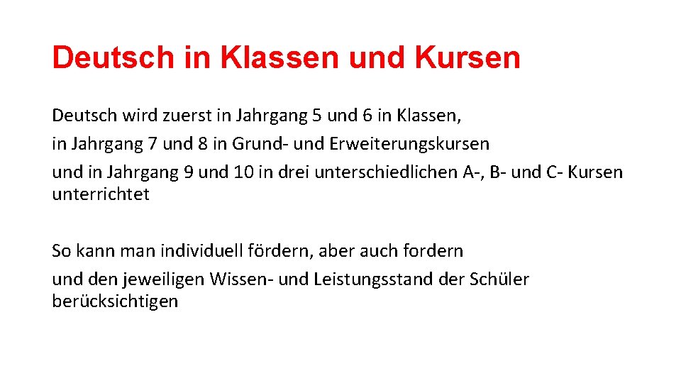 Deutsch in Klassen und Kursen Deutsch wird zuerst in Jahrgang 5 und 6 in