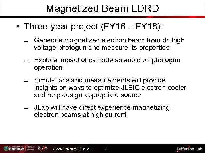 Magnetized Beam LDRD • Three-year project (FY 16 – FY 18): Generate magnetized electron