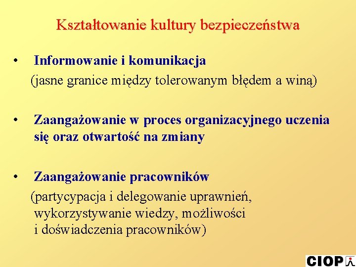 Kształtowanie kultury bezpieczeństwa • Informowanie i komunikacja (jasne granice między tolerowanym błędem a winą)