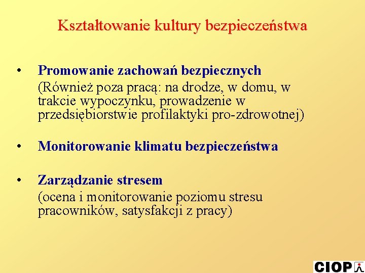 Kształtowanie kultury bezpieczeństwa • Promowanie zachowań bezpiecznych (Również poza pracą: na drodze, w domu,