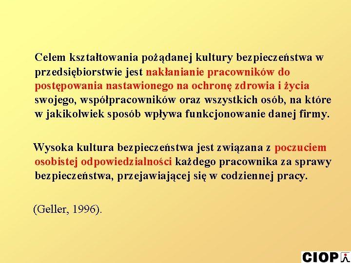 Celem kształtowania pożądanej kultury bezpieczeństwa w przedsiębiorstwie jest nakłanianie pracowników do postępowania nastawionego na