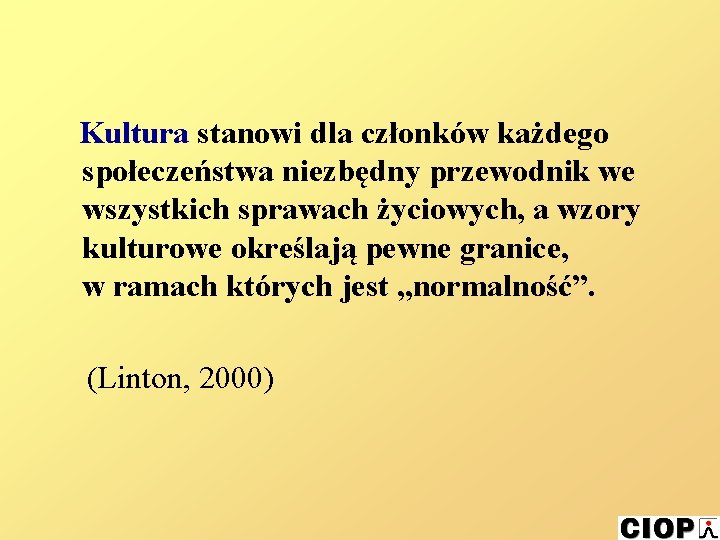 Kultura stanowi dla członków każdego społeczeństwa niezbędny przewodnik we wszystkich sprawach życiowych, a wzory