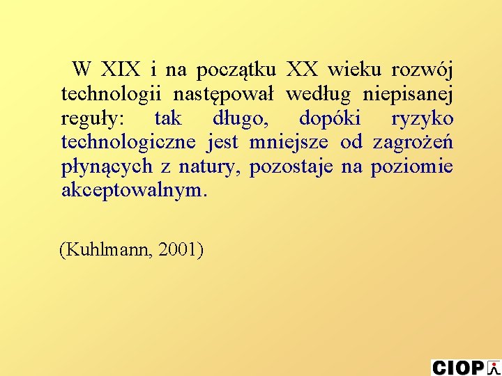 W XIX i na początku XX wieku rozwój technologii następował według niepisanej reguły: tak