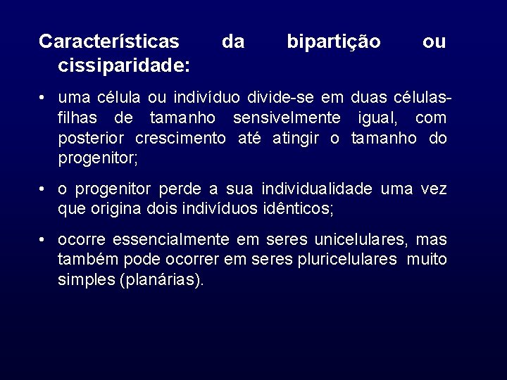 Características cissiparidade: da bipartição ou • uma célula ou indivíduo divide-se em duas célulasfilhas