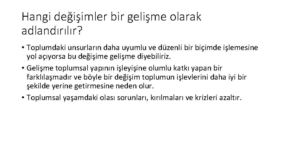 Hangi değişimler bir gelişme olarak adlandırılır? • Toplumdaki unsurların daha uyumlu ve düzenli bir