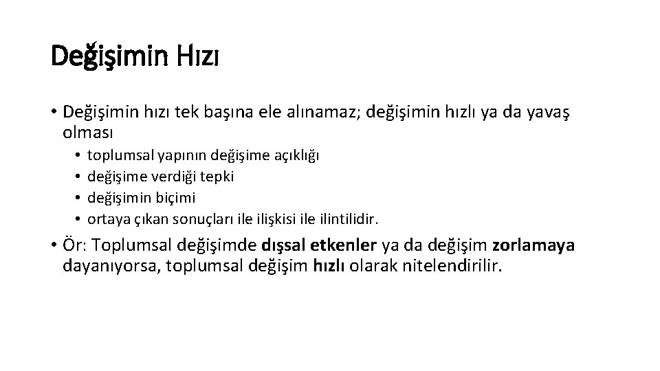 Değişimin Hızı • Değişimin hızı tek başına ele alınamaz; değişimin hızlı ya da yavaş