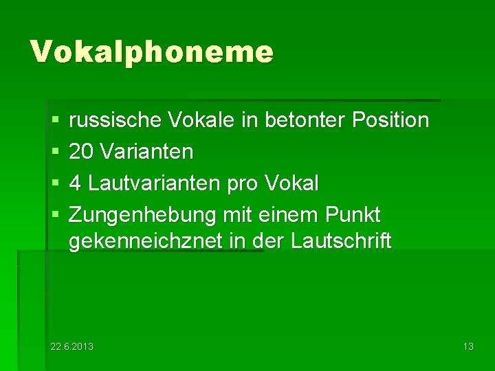 Vokalphoneme § § russische Vokale in betonter Position 20 Varianten 4 Lautvarianten pro Vokal