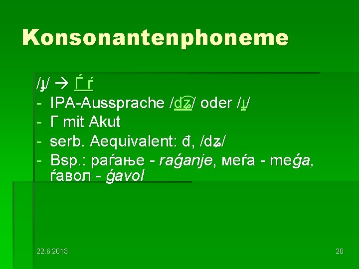 Konsonantenphoneme /ɟ/ Ѓ ѓ - IPA-Aussprache /d ʑ/ oder /ɟ/ - Г mit Akut