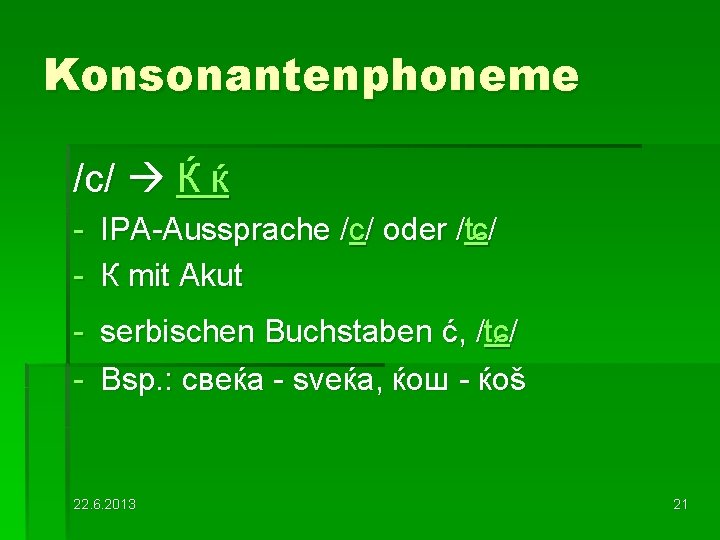 Konsonantenphoneme /c/ Ќ ќ - IPA-Aussprache /c/ oder /ʨ/ - К mit Akut -