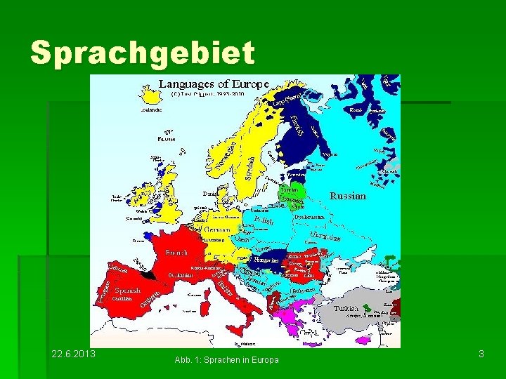 Sprachgebiet 22. 6. 2013 Abb. 1: Sprachen in Europa 3 