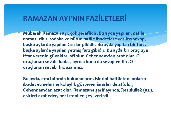  RAMAZAN AYI’NIN FAZİLETLERİ Mübarek Ramazan ayı, çok şereflidir. Bu ayda yapılan, nafile namaz,