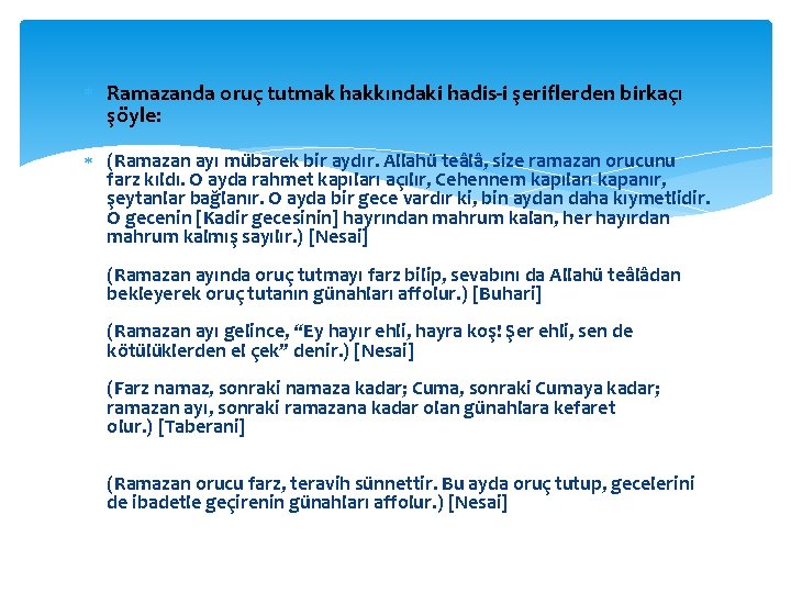  Ramazanda oruç tutmak hakkındaki hadis-i şeriflerden birkaçı şöyle: (Ramazan ayı mübarek bir aydır.