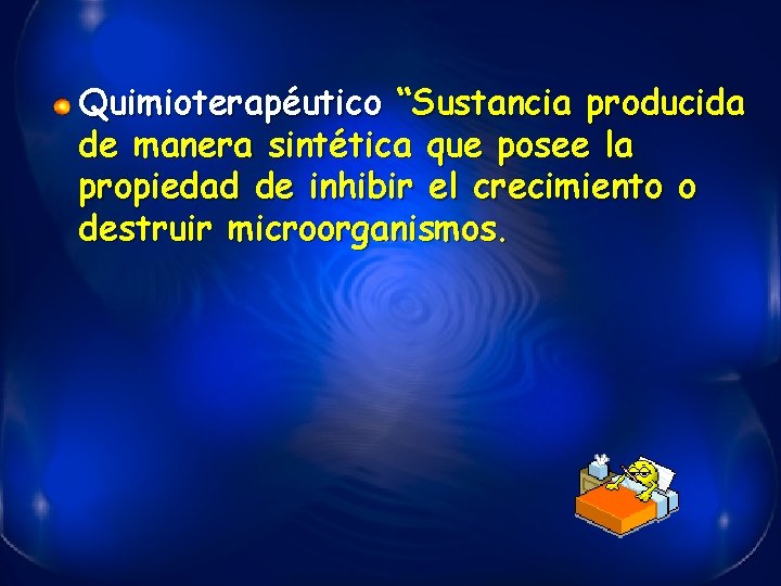 Quimioterapéutico “Sustancia producida de manera sintética que posee la propiedad de inhibir el crecimiento