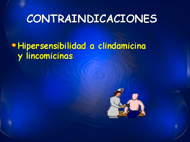 CONTRAINDICACIONES Hipersensibilidad a clindamicina y lincomicinas 