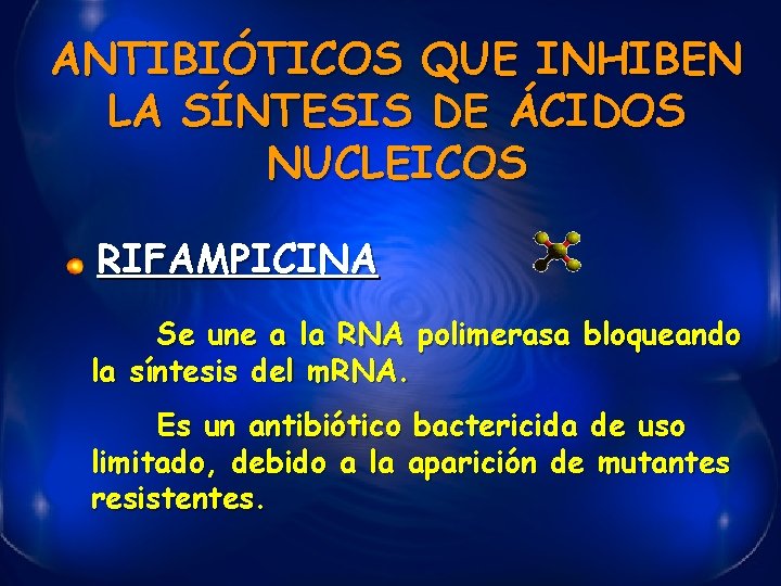 ANTIBIÓTICOS QUE INHIBEN LA SÍNTESIS DE ÁCIDOS NUCLEICOS RIFAMPICINA Se une a la RNA