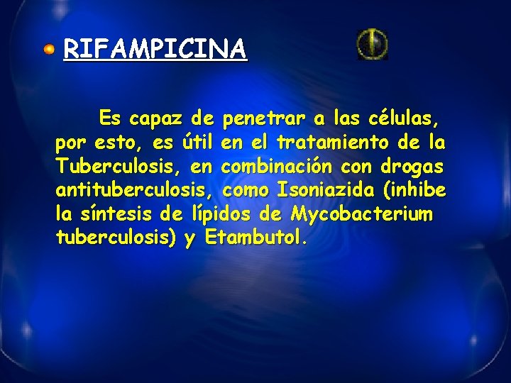 RIFAMPICINA Es capaz de penetrar a las células, por esto, es útil en el
