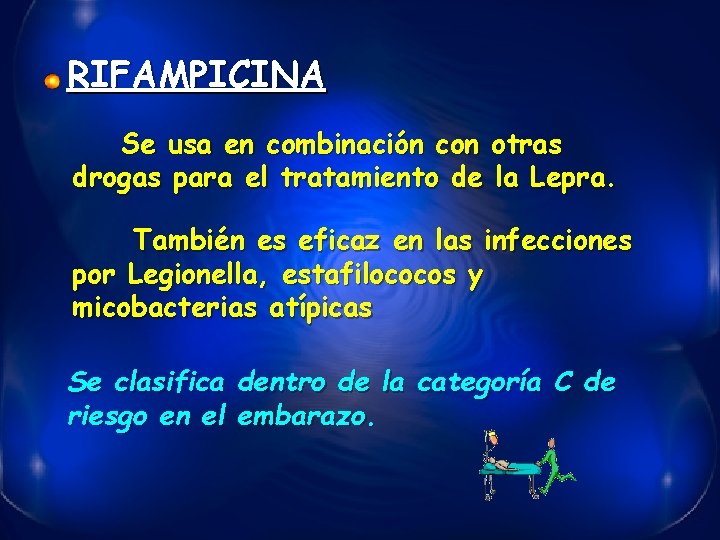 RIFAMPICINA Se usa en combinación con otras drogas para el tratamiento de la Lepra.