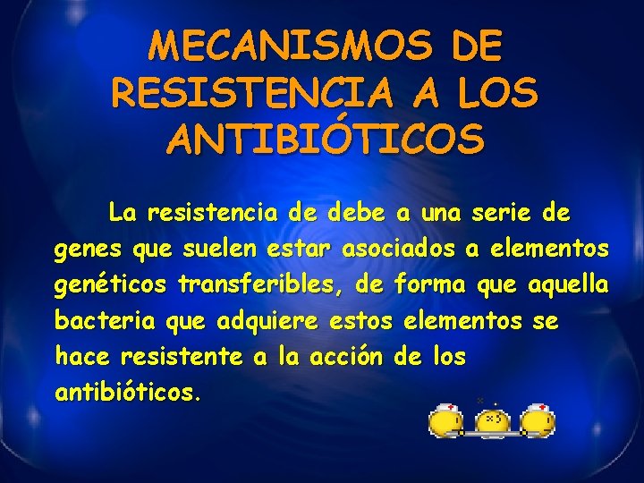 MECANISMOS DE RESISTENCIA A LOS ANTIBIÓTICOS La resistencia de debe a una serie de