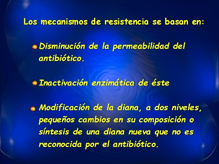 Los mecanismos de resistencia se basan en: Disminución de la permeabilidad del antibiótico. Inactivación