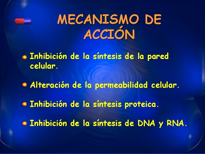 MECANISMO DE ACCIÓN Inhibición de la síntesis de la pared celular. Alteración de la