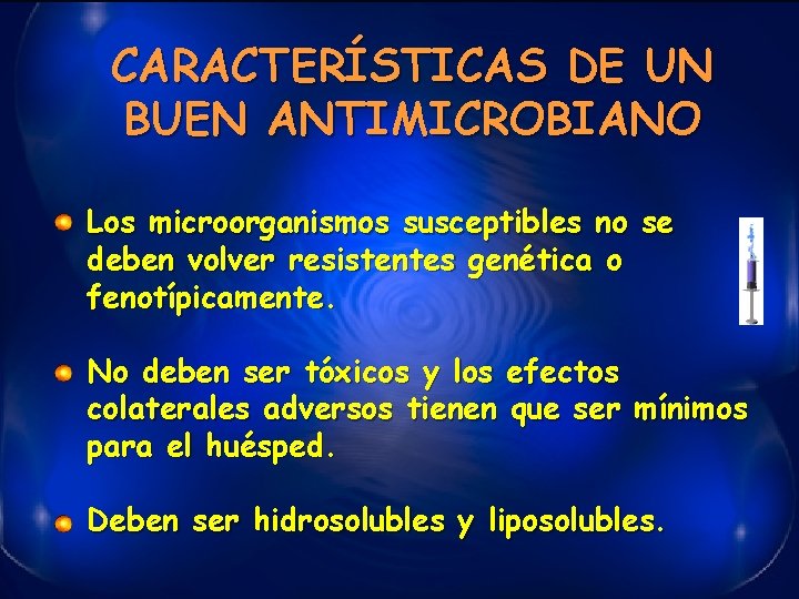 CARACTERÍSTICAS DE UN BUEN ANTIMICROBIANO Los microorganismos susceptibles no se deben volver resistentes genética