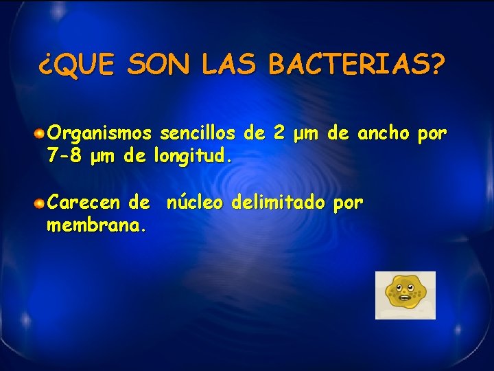 ¿QUE SON LAS BACTERIAS? Organismos sencillos de 2 μm de ancho por 7 -8