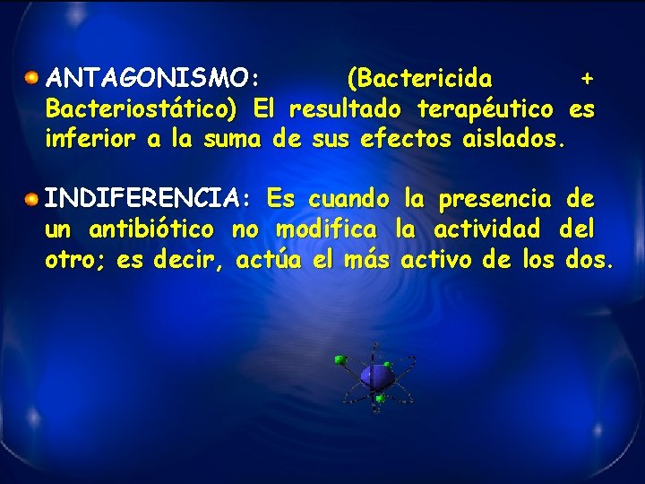 ANTAGONISMO: (Bactericida + Bacteriostático) El resultado terapéutico es inferior a la suma de sus