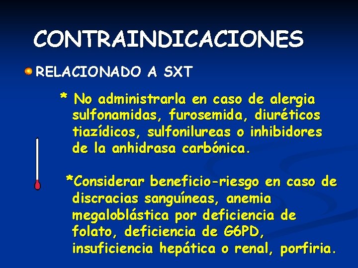 CONTRAINDICACIONES RELACIONADO A SXT * No administrarla en caso de alergia sulfonamidas, furosemida, diuréticos