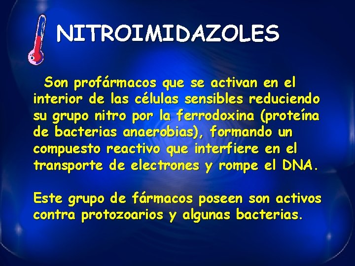 NITROIMIDAZOLES Son profármacos que se activan en el interior de las células sensibles reduciendo