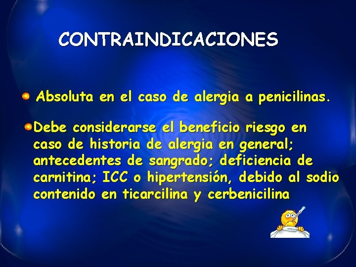 CONTRAINDICACIONES Absoluta en el caso de alergia a penicilinas. Debe considerarse el beneficio riesgo