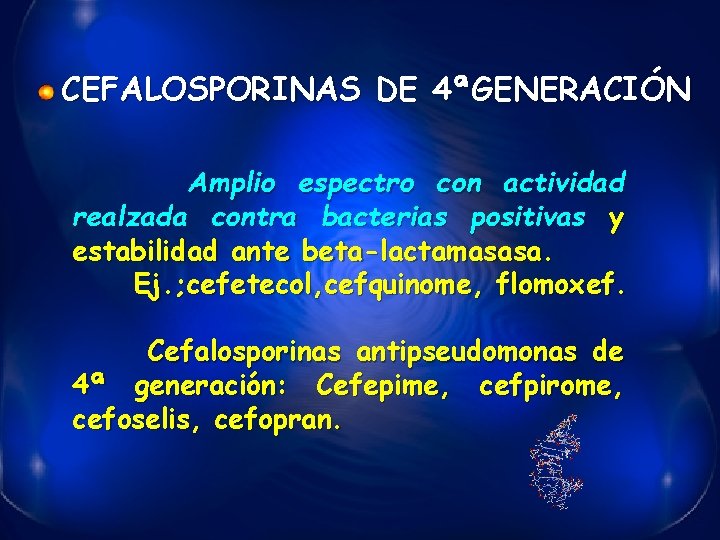 CEFALOSPORINAS DE 4ªGENERACIÓN Amplio espectro con actividad realzada contra bacterias positivas y estabilidad ante