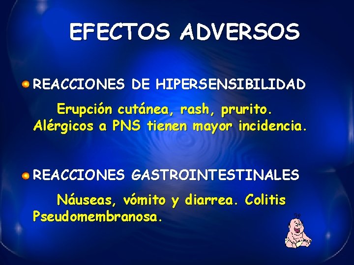 EFECTOS ADVERSOS REACCIONES DE HIPERSENSIBILIDAD Erupción cutánea, rash, prurito. Alérgicos a PNS tienen mayor