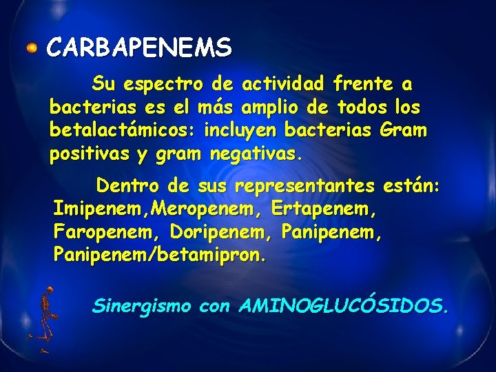 CARBAPENEMS Su espectro de actividad frente a bacterias es el más amplio de todos