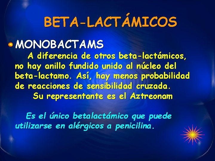 BETA-LACTÁMICOS MONOBACTAMS A diferencia de otros beta-lactámicos, no hay anillo fundido unido al núcleo
