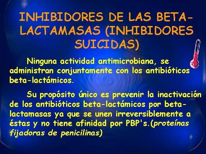 INHIBIDORES DE LAS BETALACTAMASAS (INHIBIDORES SUICIDAS) Ninguna actividad antimicrobiana, se administran conjuntamente con los