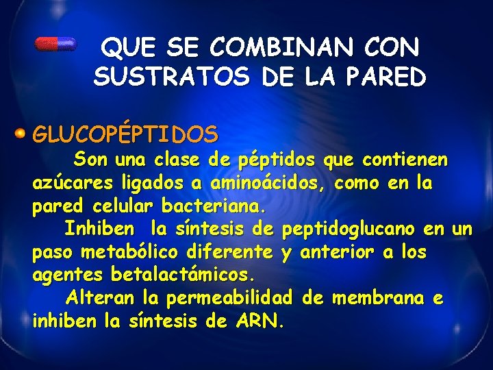 QUE SE COMBINAN CON SUSTRATOS DE LA PARED GLUCOPÉPTIDOS Son una clase de péptidos